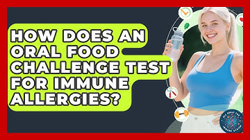 How Does An Oral Food Challenge Test For Immune Allergies? - All About the Immune System