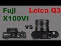 New fuji x100vi vs leica q3  5 major differences