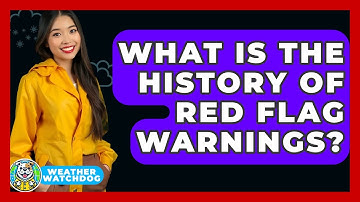 What Is The History Of Red Flag Warnings? - Weather Watchdog