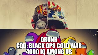 4000 IQ DRUNK AMONG US! NEW COD BLACK OPS COLD WAR GAMEPLAY