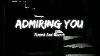 Admiring You Slowed And Reverb | kade milke Baitho | Karan Aujla #slowed