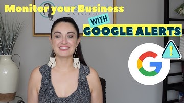 Monitor Your Business with Google Alerts
