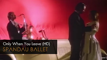 Spandau Ballet - Only When You Leave (HD Remastered)