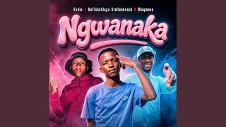 Ngwanaka (feat. Blaqmoon & Eskia)