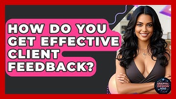 How Do You Get Effective Client Feedback? - Graphic Design Nerd