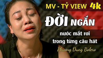 ĐỜI NGẮN - Phương Dung |Mv Cảm Động Về Kiếp Nhân Sinh & Lẽ Vô Thường |St : Ca Nhạc Sĩ Lê Nhật Trường