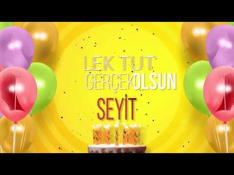 SEYİT - İyi ki Varsın İyi ki Doğdun Seyit