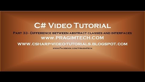 Part 33 - C# Tutorial - Difference between abstract classes and interfaces.avi