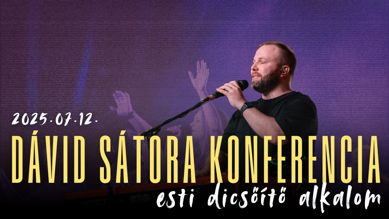 Dávid Sátora Konferencia 2025 - 2. NAP ESTE (2025. július 12.)