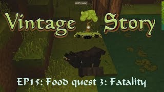 EP15 | VINTAGE STORY |Food quest part 3:Fatality!!!