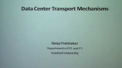 B. Prabhakar | Data Center Transport Mechanisms (Apr 17, 2009)