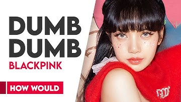 How Would BLACKPINK 블랙핑크 Sing SOMI (전소미) - 