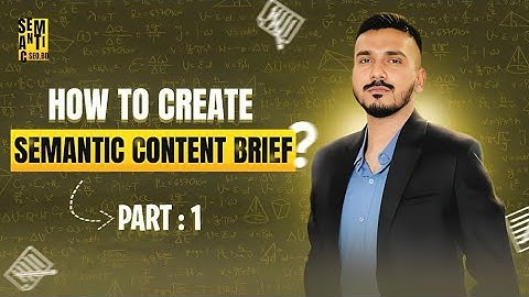 How to Create Semantic Content Brief | Part 1 | Koray Tugberk Gubur Framework in Bengali/Bangla