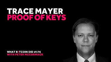 Trace Mayer on Proof of Keys