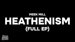 Meek Mill - HEATHENISM (Full EP) [Lyrics]