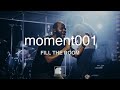Mercy Culture Worship | moment001 | Fill the Room