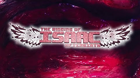 Binding of Isaac: Afterbirth Release Trailer