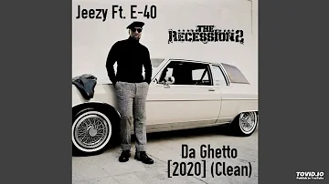 Jeezy Ft. E-40 - Da Ghetto [2020] (Clean)