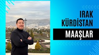 Irak Kürdistanda Maaşlar? Mesleklere Göre