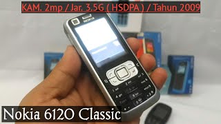 Nokia 6120 Classic Hp Dengan koneksi jaringan cepat 3.5 G di jamannya Review di Tahun 2020