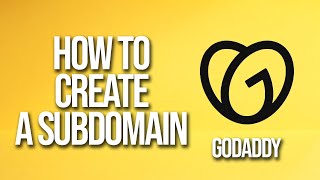 How To Create A Subdomain GoDaddy Tutorial