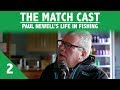 Paul newells life in fishing  the match cast  part 2