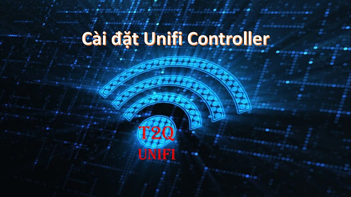 Hướng dẫn cài đặt unifi control trên androi