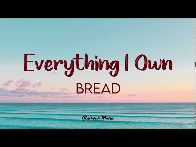 Bread - Everything I Own (Lyrics) class=