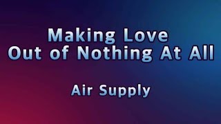 Making Love Out Of Nothing At All - Air Supply(Lyrics)