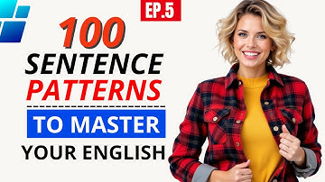 Master English: 100 Essential Sentence Patterns for Fluency! Episode 5
