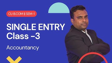 #3| Single Entry | Basic Concepts and Sums |Conversion method| CU B.Com | Sem-1 | Bappa Da Classes