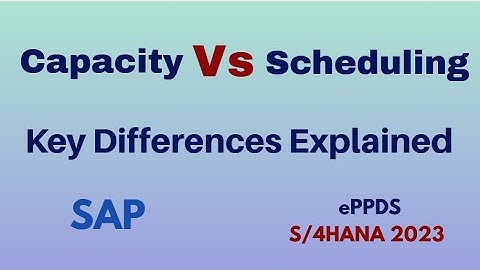 Capacity vs Scheduling in SAP: Key Differences Explained