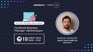 Dijital Pazarlama Kampı - Fb Business Manager Optimizasyon Webolizma E-Ticaret 101 Akademi