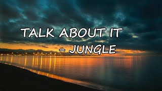 Jungle – Talk About It Lyrics