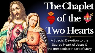 Chaplet of the Two Hearts  Sacred Heart of Jesus & Immaculate Heart of Mary