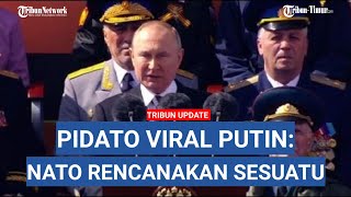 Pidato Hari Kemenangan Presiden Rusia Vladimir Putin Tuduh NATO Punya Rencana Manfaatkan Ukraina