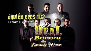 Quien Eres Tú - La Real Sonora (Desvocalizado) Karaoke