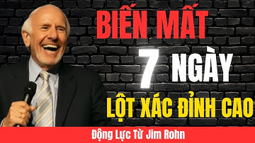 Biến Mất 7 Ngày Để Trở Thành Phiên Bản Đỉnh Cao Nhất |Động Lực Từ Jim Rohn