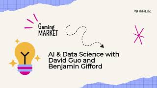 Ai And Data Science With David Guo And Benjamin Gifford At Top Games