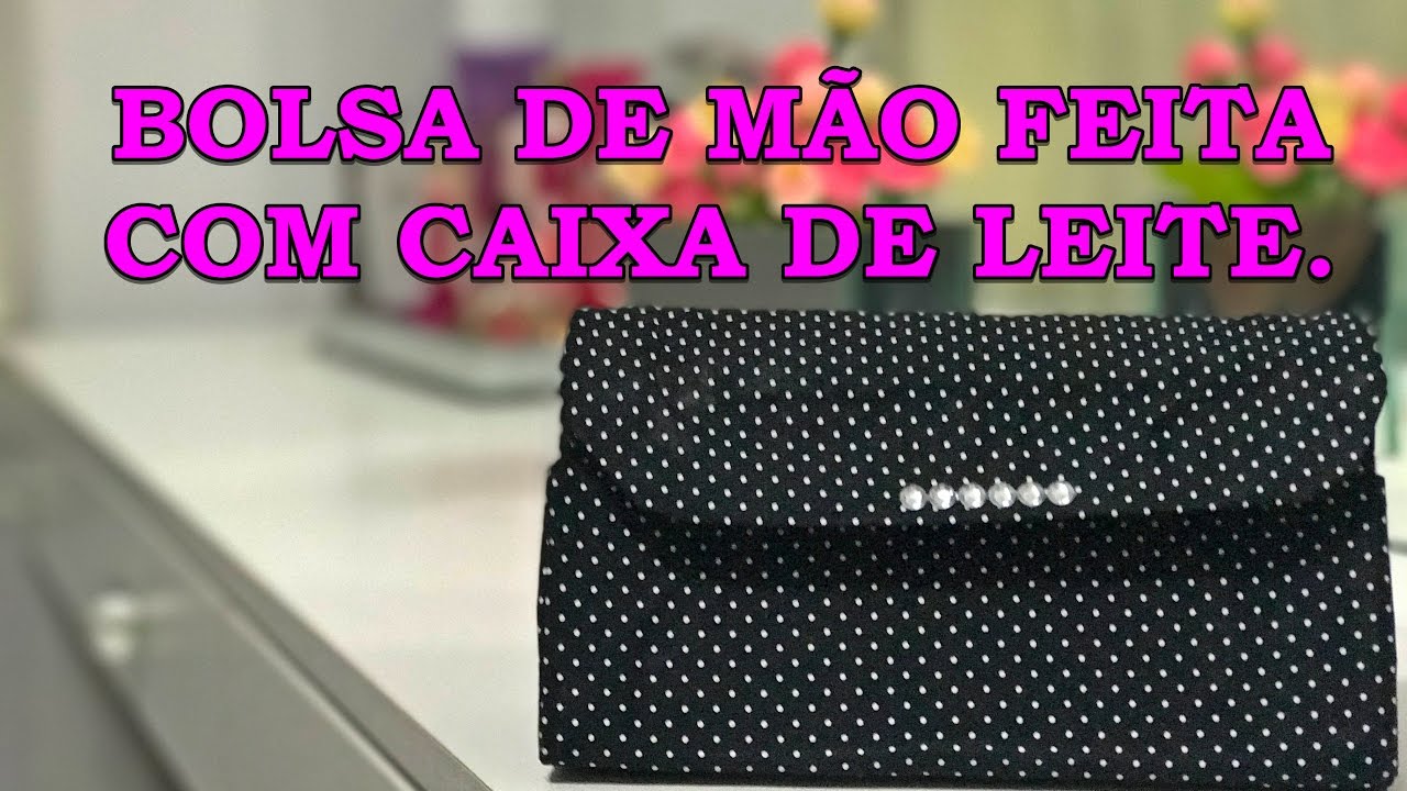 DO LIXO AO LUXO, BOLSA DE MÃO FEITA COM CAIXA DE LEITE. - YouTube