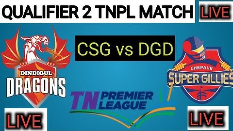 LIVE : Qualifier 2, TNPL 2021 Chepauk vs Dindigul Dragons Live | CSG vs DGS |