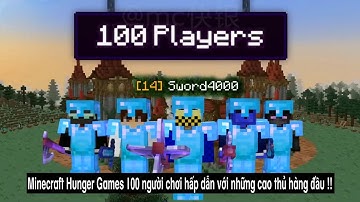 Minecraft Hunger Games 100 người chơi hay nhất hấp dẫn với những cao thủ hàng đầu chiến đấu đến cùng