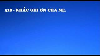Video thumbnail of "328 - Khắc Ghi Ơn Cha Mẹ"