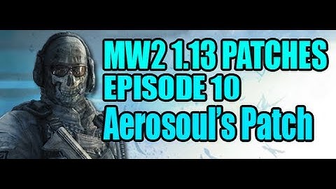 Mw2 1.13 Patches - Episode 10 [aerosoul94 Blue Theme Patch] + Download