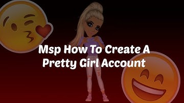Msp How To Create a Pretty Girl Account