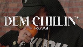 BEHIND THE BRICKS: DEM CHILLIN' - HOLY JAM // EP11
