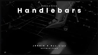 Handlebars - Jennie & Dua Lipa Slowed & Reverb Boymonitors