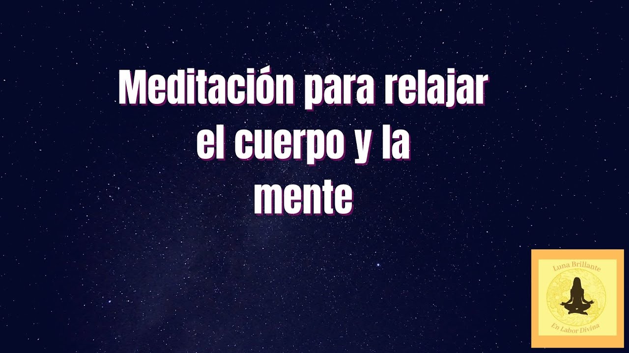 meditación para relajar el cuerpo y la mente - YouTube