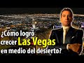 ¿Cómo logró crecer tanto LAS VEGAS en medio de un DESIERTO? - Hay 3 razones que lo podrían explicar