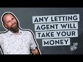 Any letting agent will take your money